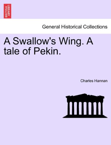 Swallow's Wing a Tale of Pekin [Paperback]
