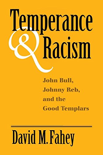 Temperance And Racism John Bull, Johnny Reb, And The Good Templars [Paperback]