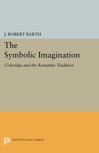 The Symbolic Imagination Coleridge and the Romantic Tradition [Paperback]