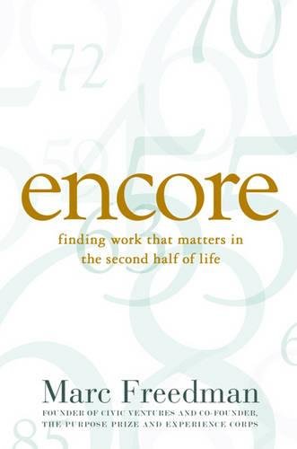 Encore Finding Work that Matters in the Second Half of Life [Paperback]
