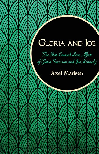 Gloria and Joe The Star-Crossed Love Affair of Gloria Swanson and Joe Kennedy [Paperback]