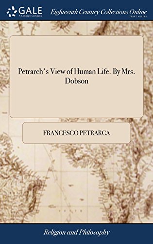 Petrarch's View of Human Life. by Mrs. Dobson [Hardcover]