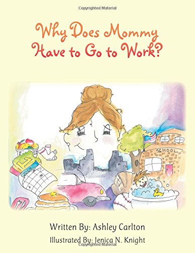 Why Does Mommy Have To Go To Work [Paperback]