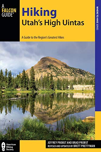 Hiking Utah's High Uintas A Guide to the Region's Greatest Hikes [Paperback]