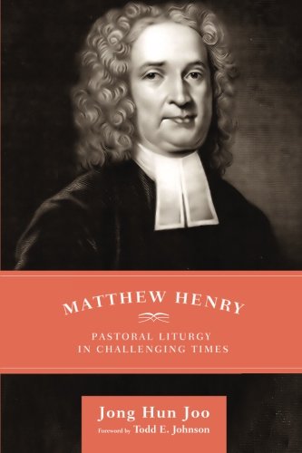 Matthew Henry Pastoral Liturgy In Challenging Times [Paperback]