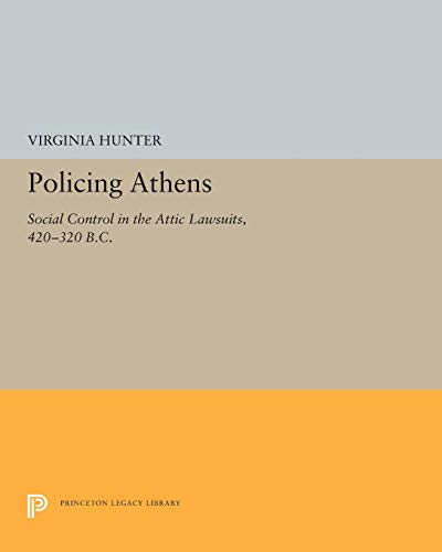 Policing Athens Social Control in the Attic Lawsuits, 420-320 B.C. [Paperback]