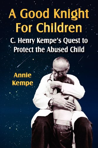 good knight for Children  C. Henry Kempe's Quest to Protect the Abused Child [Paperback]
