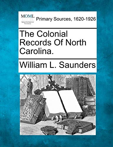 The Colonial Records Of North Carolina. [Paperback]
