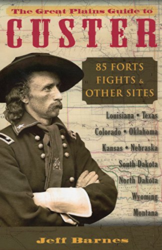 The Great Plains Guide to Custer 85 Forts, Fights, &amp Other Sites [Paperback]