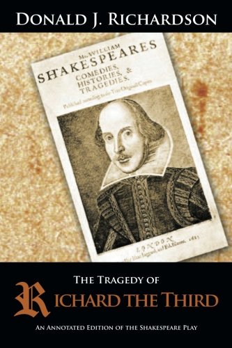 The Tragedy Of Richard The Third An Annotated Edition Of The Shakespeare Play [Paperback]