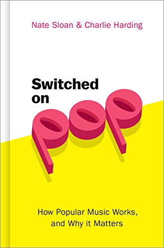 Switched On Pop How Popular Music Works, and Why it Matters [Hardcover]