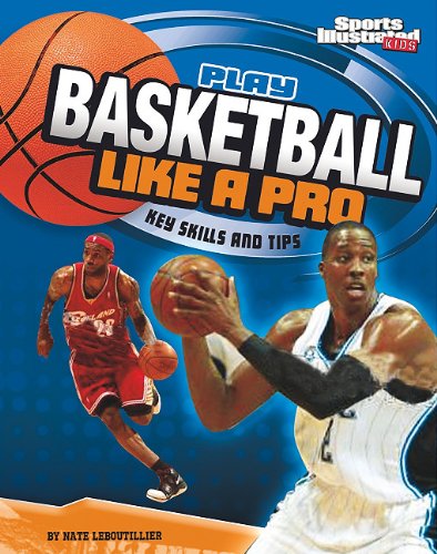 Play Basketball Like a Pro Key Skills and Tips [Paperback]