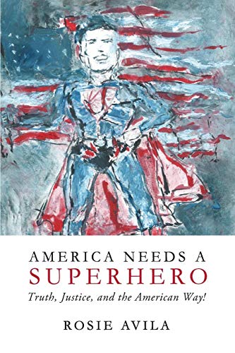 America Needs A Superhero How We Really Make America Great Again [Paperback]