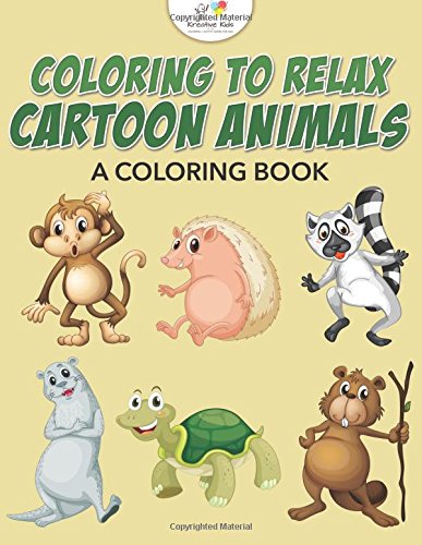 Coloring to Relax  Cartoon Animals, a Coloring Book [Paperback]