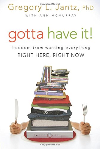Gotta Have It Freedom From Wanting Everything Right Here, Right Now [Paperback]