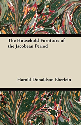 Household Furniture of the Jacobean Period [Paperback]