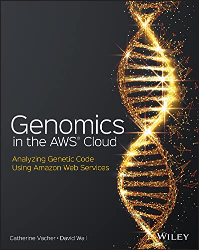 Genomics in the AWS Cloud Analyzing Genetic Code Using Amazon Web Services [Paperback]