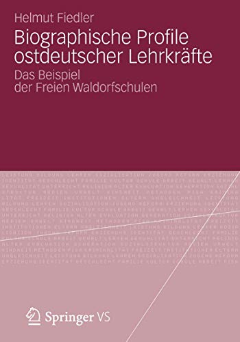 Biographische Profile ostdeutscher Lehrkrfte Das Beispiel der Freien Waldorfsc [Paperback]