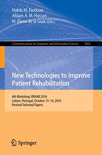 New Technologies to Improve Patient Rehabilitation 4th Workshop, REHAB 2016, Li [Paperback]