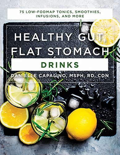 Healthy Gut, Flat Stomach Drinks 75 Low-FODMAP Tonics, Smoothies, Infusions, an [Paperback]