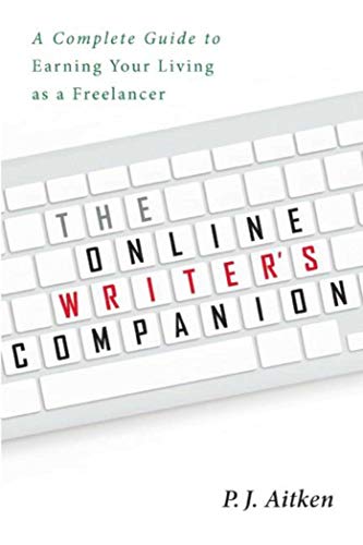 The Online Writer&39s Companion A Complete Guide to Earning Your Living as a  [Paperback]