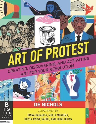 Art of Protest Creating, Discovering, and Activating Art for Your Revolution [Hardcover]