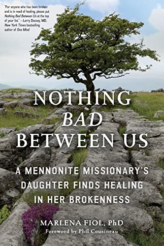 Nothing Bad Between Us A Mennonite Missionary's Daughter Finds Healing in Her B [Paperback]