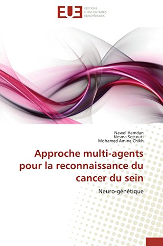 Approche Multi-Agents Pour La Reconnaissance Du Cancer Du Sein Neuro-Gntique  [Paperback]