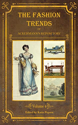 Fashion Trends of Ackermann's Repository of Arts, Literature, Commerce, Etc  Wi [Hardcover]