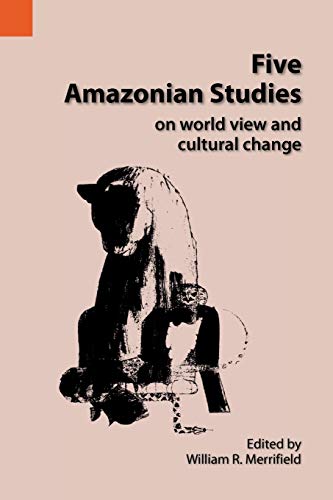 Five Amazonian Studies On World View And Cultural Change (international Museum  [Paperback]