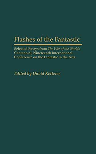 Flashes of the Fantastic Selected Essays from the War of the Worlds Centennial, [Hardcover]
