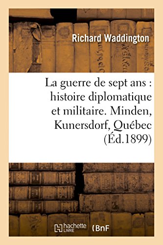 Guerre de Sept ANS  Histoire Diplomatique et Militaire. Minden, Kunersdorf, Que [Paperback]