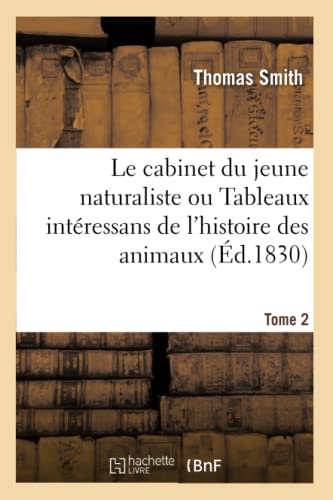 Le Cabinet Du Jeune Naturaliste Ou Tableaux Interessans De L'Histoire Des Animau