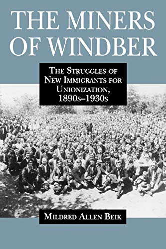 The Miners of Windber The Struggles of New Immigrants for Unionization, 1890s-1 [Paperback]
