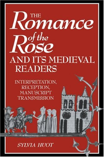 The Romance of the Rose and its Medieval Readers Interpretation, Reception, Man [Paperback]