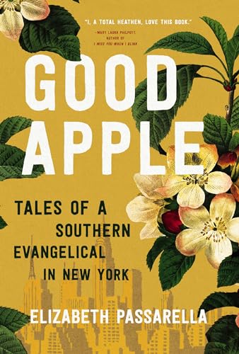 Good Apple Tales of a Southern Evangelical in New York [Paperback]