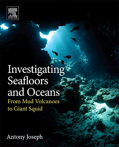 Investigating Seafloors and Oceans From Mud Volcanoes to Giant Squid [Paperback]