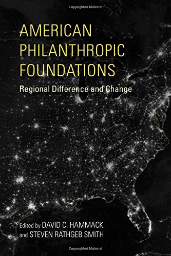 American Philanthropic Foundations Regional Difference and Change [Hardcover]