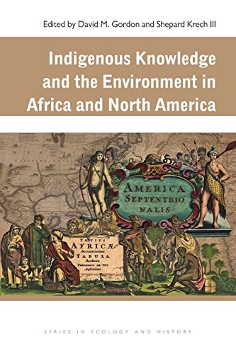 Indigenous Knowledge and the Environment in Africa and North America [Paperback]