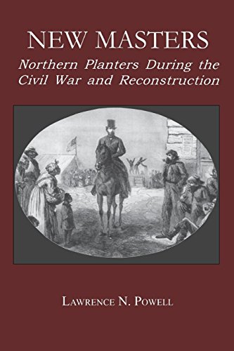 New Masters Northern Planters During the Civil War and Reconstruction. [Paperback]