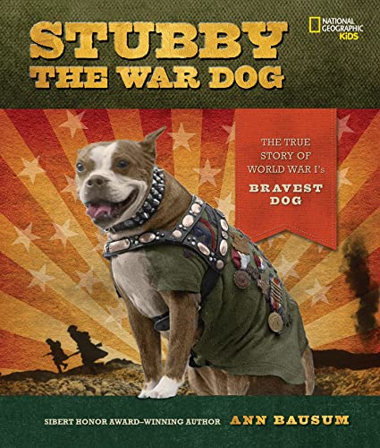 Stubby the War Dog The True Story of World War I's Bravest Dog [Hardcover]