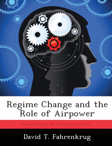 Regime Change and the Role of Airpower [Paperback]