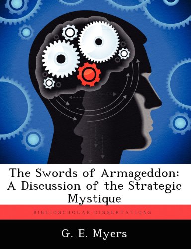 Swords of Armageddon  A Discussion of the Strategic Mystique [Paperback]