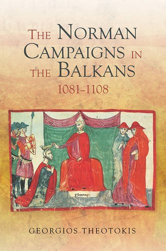The Norman Campaigns in the Balkans, 1081-1108 [Paperback]