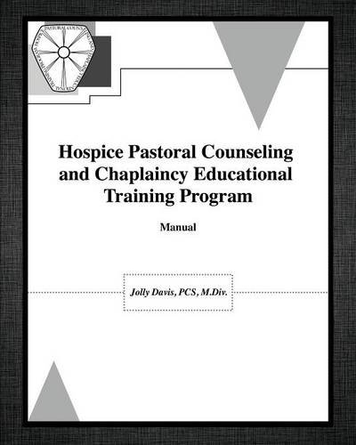 Hospice Pastoral Counseling And Chaplaincy Educational Training Program [Paperback]