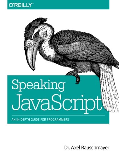 Speaking JavaScript An In-Depth Guide for Programmers [Paperback]