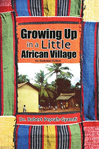 Growing Up In A Little African Village An Illustrated Edition [Paperback]