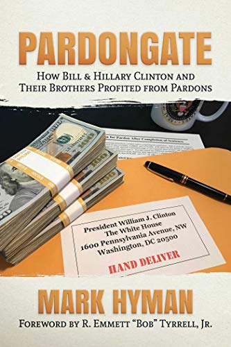 Pardongate How Bill &amp Hillary Clinton and Their Brothers Profited from Pard [Paperback]