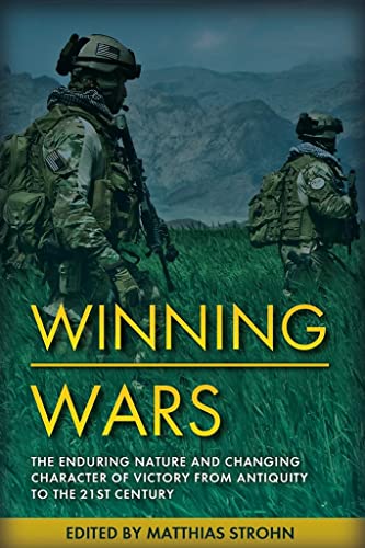 Winning Wars The Enduring Nature and Changing Character of Victory from Antiqui [Hardcover]