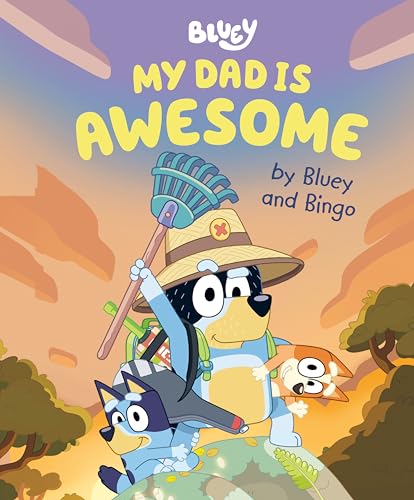 My Dad Is Awesome by Bluey and Bingo [Hardcover]